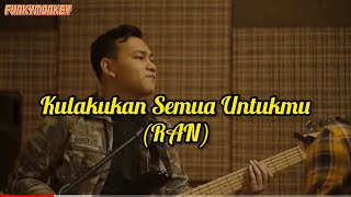 RAN - Kulakukan Semua Untukmu - Cover by Funky Monkey