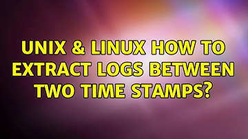 Unix & Linux: How to extract logs between two time stamps? (4 Solutions!!)