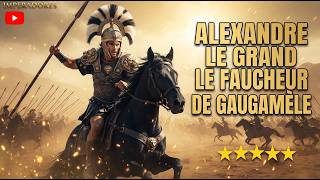 Alexandre Le Grand Le Faucheur De Gaugamèle Documentaire Complet