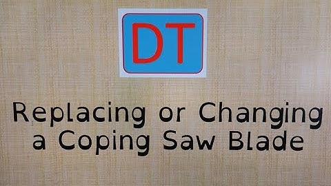Changing a coping saw blade