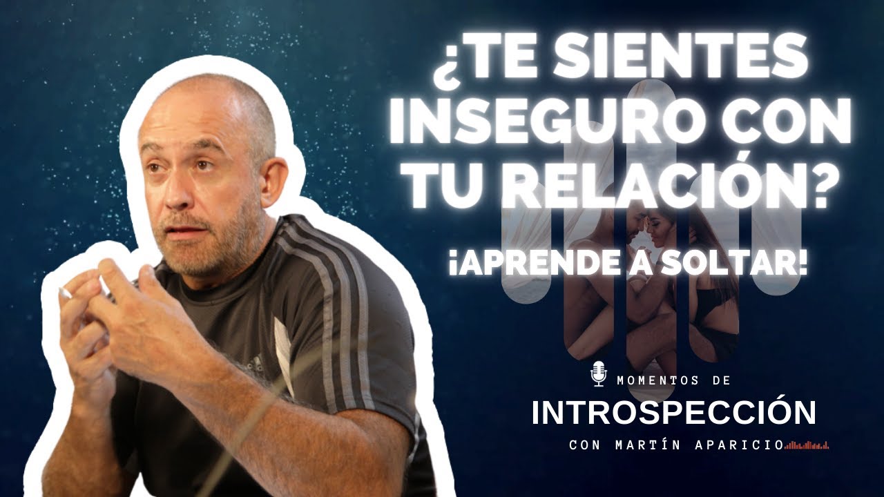 Ep 42 - "¿Te sientes inseguro con tu relación? ¡APRENDE A SOLTAR!" - Momentos de introspección