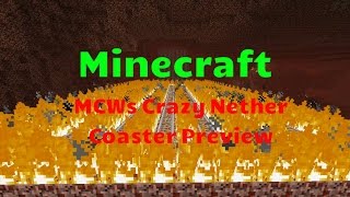 MCW UKs Crazy Nether Coaster Preview On Minecraft! (Unfinished)
