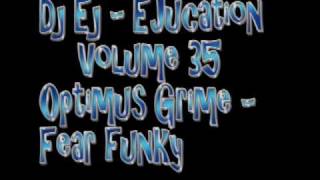 DJ EJ - EJucation Volume 35 - Optimus Grime - Fear funky