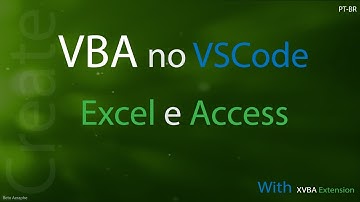 VBA no Visual Studio Code com XVBA - Excel e Access