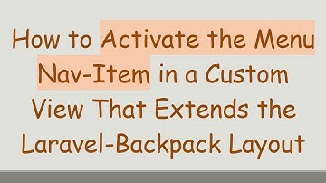 How to Activate the Menu Nav-Item in a Custom View That Extends the Laravel-Backpack Layout
