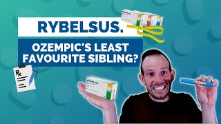 Rybelsus. Ozempic’s least favourite sibling?