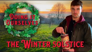 The Winter Solstice - Doing It Ourselves