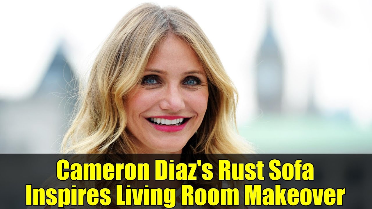 Cameron Diaz's Rust Sofa Inspires Living Room Makeover