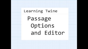 Twine 2.2: Learning Twine: Passage Options and Editor