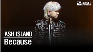2026.01.03 Because : ASH ISLAND (BURN)