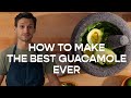 How to make the best guacamole ever