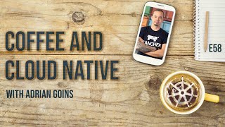Coffee and Cloud Native - E58