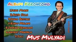 🎵 KERONCONG ABADI MUS MULYADI: Full Album MP3 Nonstop (Lagu Keroncong Terbaik Sepanjang Masa)