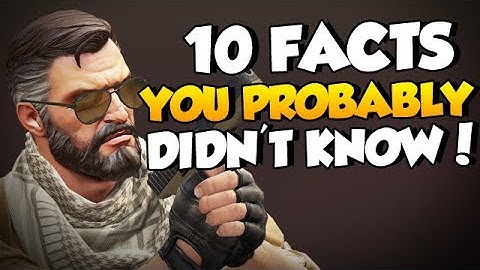 CS:GO - 10 Facts You Probably Didn