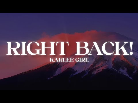 KARLEE GIRL - Right Back! (Lyrics)