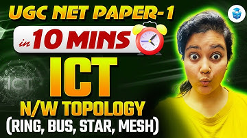 UGC NET Paper 1 ICT | N/W Topology(Ring, Bus, Star, Mesh) | Aditi Mam