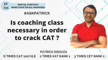 Is coaching class necessary in order to crack CAT? | AskPatrick | Patrick Dsouza