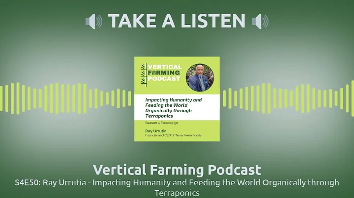 Vertical Farming Podcast - S4E50: Ray Urrutia - Im...