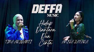 TINA ARIYANTI Feat ANISA ZAFARA   HIDUP DIANTA DUA CINTA (Live cover DEFFA music)