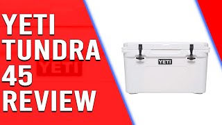 Yeti Tundra 45 Review -  Performance, Features, and Our Verdict (Pros and Cons Explored)