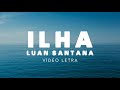 Luan Santana - ILHA (VIDEO LETRA)