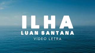 Luan Santana - ILHA (VIDEO LETRA)