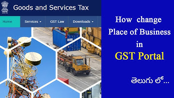 How to change address in GST Portal | How to change place of Business in GST Telugu