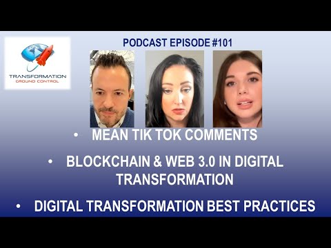 Podcast Ep101: Mean Tik Tok Comments, Blockchain and Web 3.0, Digital Transformation Best Practices