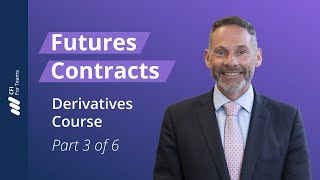 Futures Contracts | Introduction to Derivatives (Part 3 of 6)