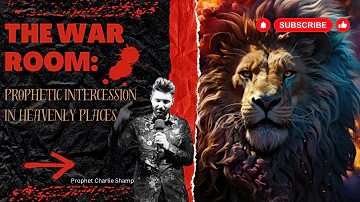 The War Room: Prophetic Intercession in Heavenly Places | Prophet Charlie Shamp #prophecy #warzone