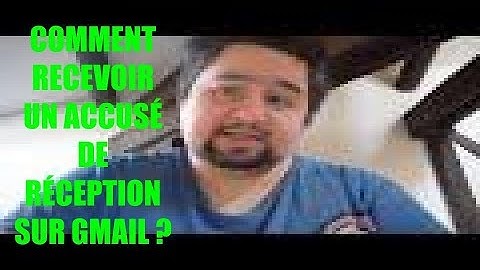 💡 COMMENT RECEVOIR UN ACCUSÉ DE RÉCEPTION SUR GMAIL ?