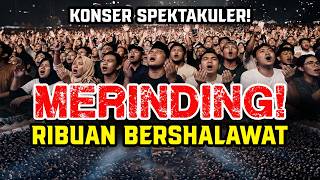 Konser Spektakuler! Ribuan Penonton Bershalawat | Epic Islamic Music