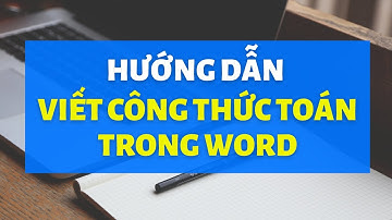 HƯỚNG DẪN VIẾT CÔNG THỨC TOÁN TRONG WORD | TIN HỌC VĂN PHÒNG