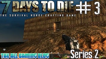 7 Days To Die Playthrough - Series 2 - Part 3 - Shelter
