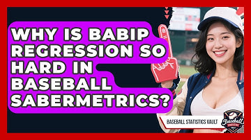 Why Is BABIP Regression So Hard In Baseball Sabermetrics? - Baseball Statistics Vault