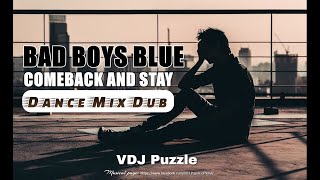 Bad Boys Blue - Come Back And Stay (Dance Mix Dub)