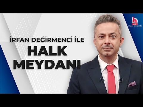 #CANLI | İrfan Değirmenci ile Halk Meydanı | #HalkTV