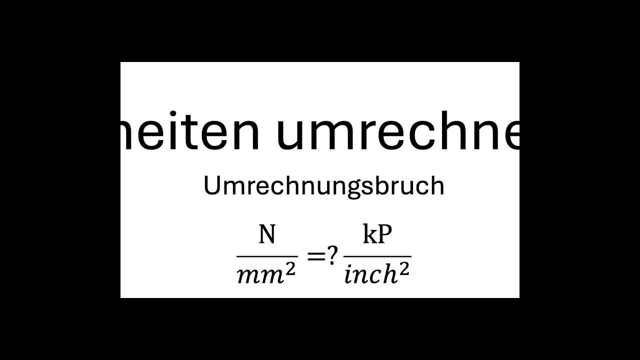 umrechnen-von-einheiten-umrechnungsbruch-n-mm2-kp-inch2-youtube