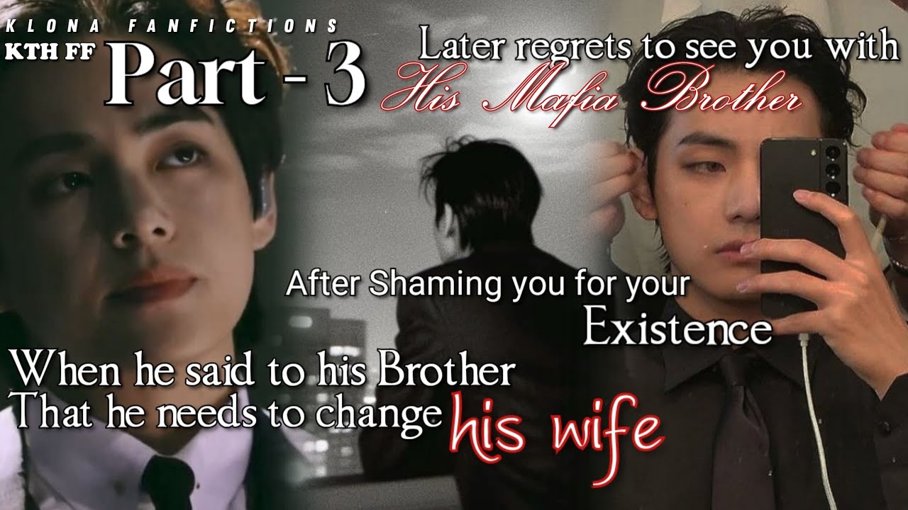 [KTH FF] When He Hate Your Existence & Wants To Replace You Later In Regret...!