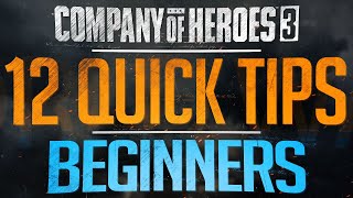 Company of Heroes 3 | Tutorials | 12 Tips for Beginners