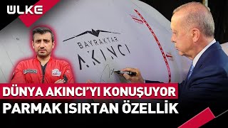 Dünya Akıncı'nın Başarısını Konuşuyor! Parmak Isırtan Özellik...