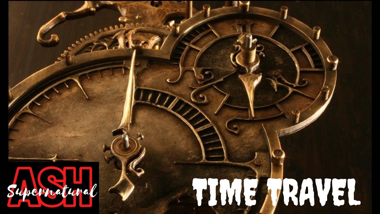 Time Travel | Ash Supernatural