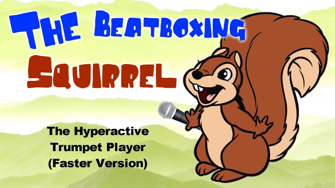 Squirrel Beatbox - The Hyperactive Trumpet Player (Faster Version ...