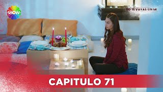 No Te Vayas Sin Mi | Capitulo 71 - HD