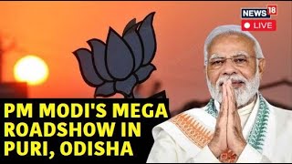 PM Modi LIVE | PM Modi In Odisha Live | Lok Sabha Elections 2024: PM Modi Puri Roadshow Live | N18L