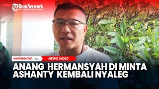 Kembali Nyaleg, Anang Hermansyah: Saya Diminta Ashanty ke Politik Lagi