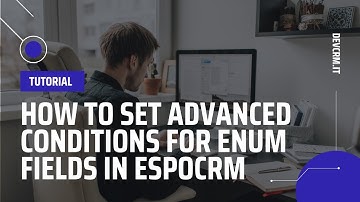 How to set advanced conditions for enum fields in EspoCRM
