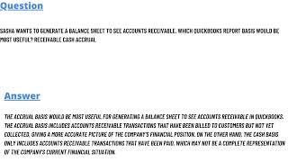 Sasha wants to generate a balance sheet to see accounts receivable, Which QuickBooks report basis