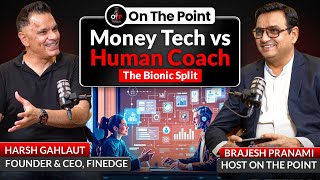 Money Tech vs Human Coach: The Bionic Split | Harsh Gahlaut on On The Point with Brajesh E05