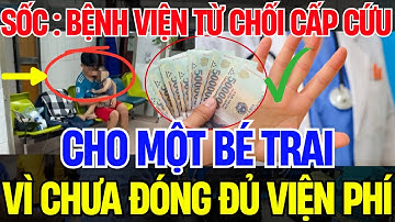 Bệnh Viện Có Được Từ Chối Cấp Cứu Nếu Chưa Đóng Viện Phí. Đằng Sau Vụ Việc Gây Sốc  Vấn Đề Hàng Ngày